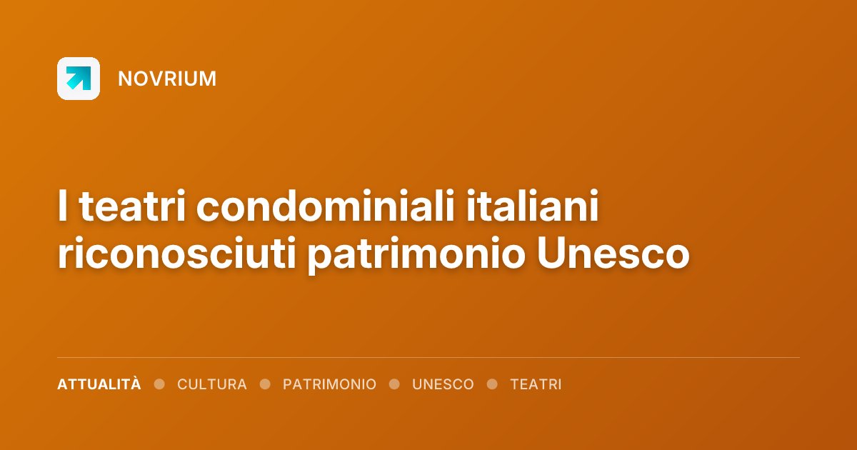 I teatri condominiali italiani riconosciuti patrimonio Unesco