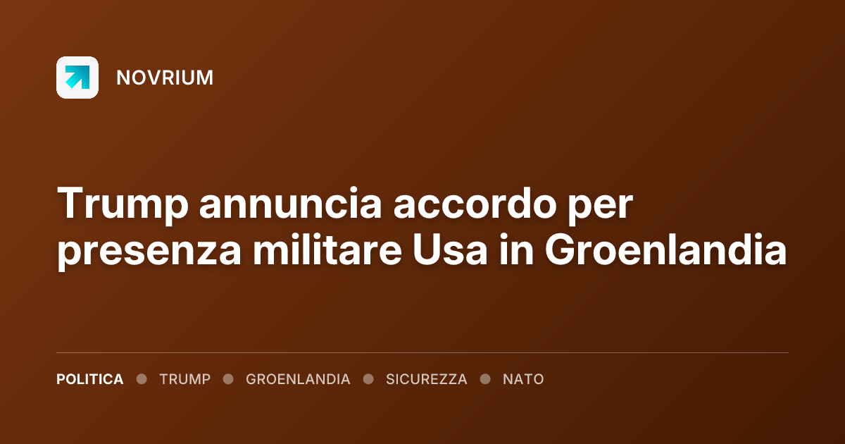 Trump annuncia accordo per presenza militare Usa in Groenlandia