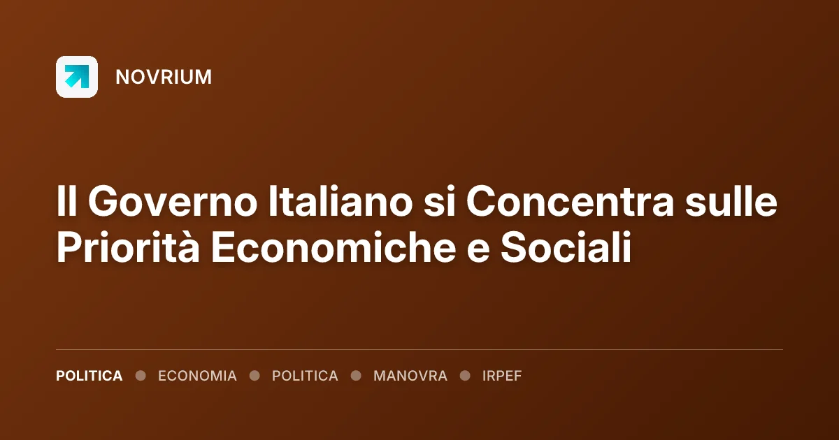 Il Governo Italiano si Concentra sulle Priorità Economiche e Sociali