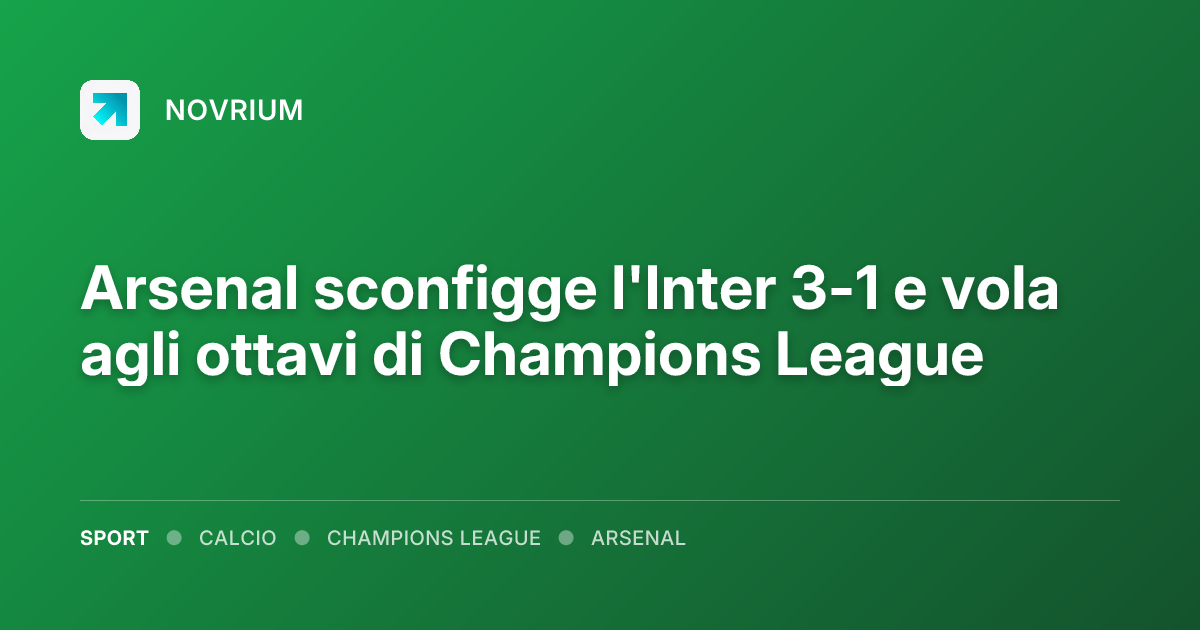 Arsenal sconfigge l'Inter 3-1 e vola agli ottavi di Champions League