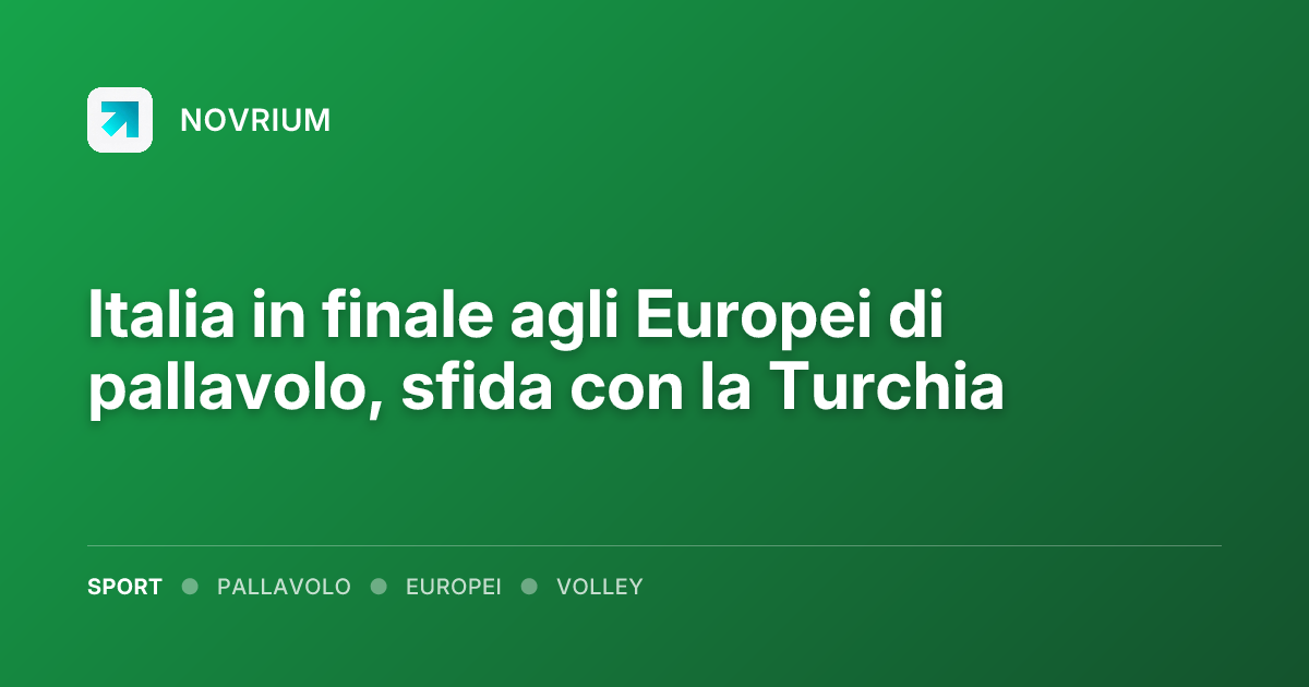 Italia in finale agli Europei di pallavolo, sfida con la Turchia