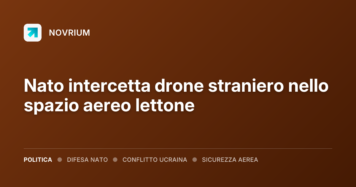 Nato intercetta drone straniero nello spazio aereo lettone