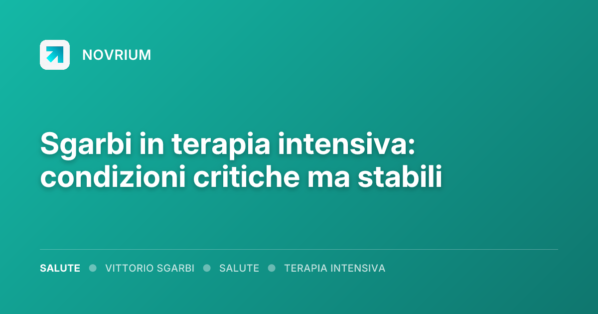 Sgarbi in terapia intensiva: condizioni critiche ma stabili