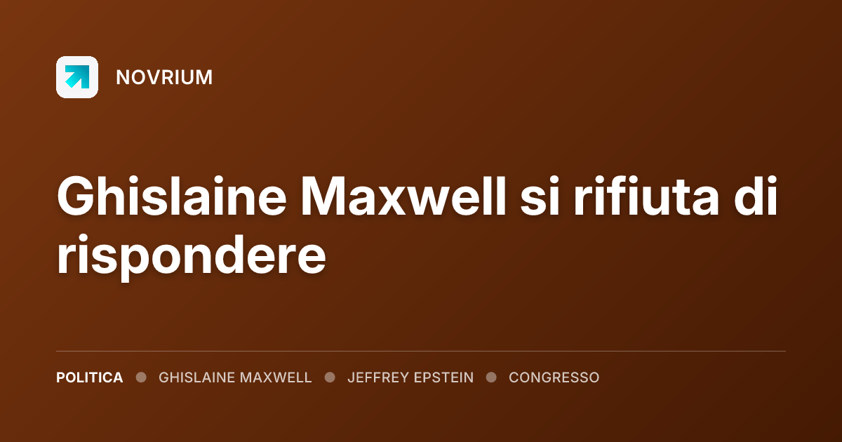 Ghislaine Maxwell si rifiuta di rispondere