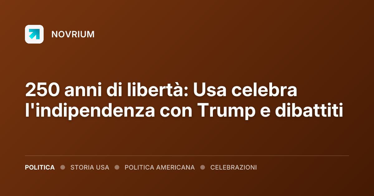 250 anni di libertà: Usa celebra l'indipendenza con Trump e dibattiti