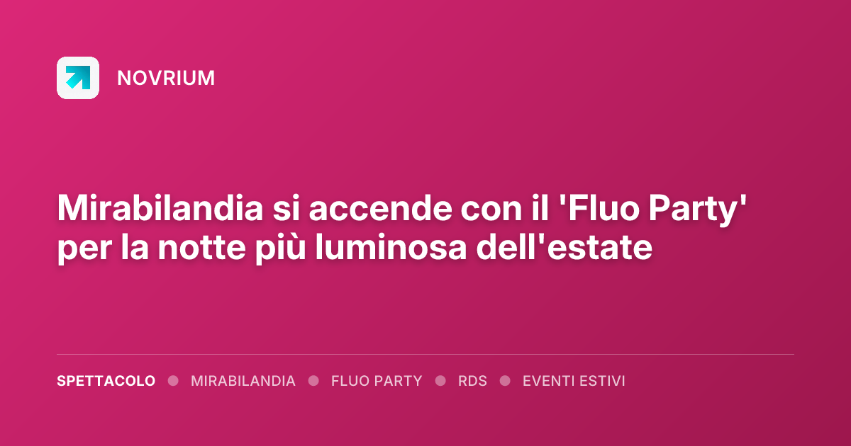 Mirabilandia si accende con il 'Fluo Party' per la notte più luminosa dell'estate