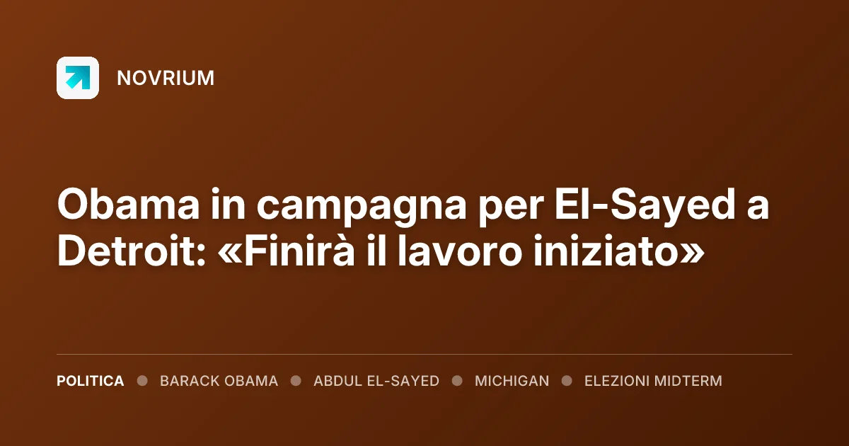 Obama in campagna per El-Sayed a Detroit: «Finirà il lavoro iniziato»