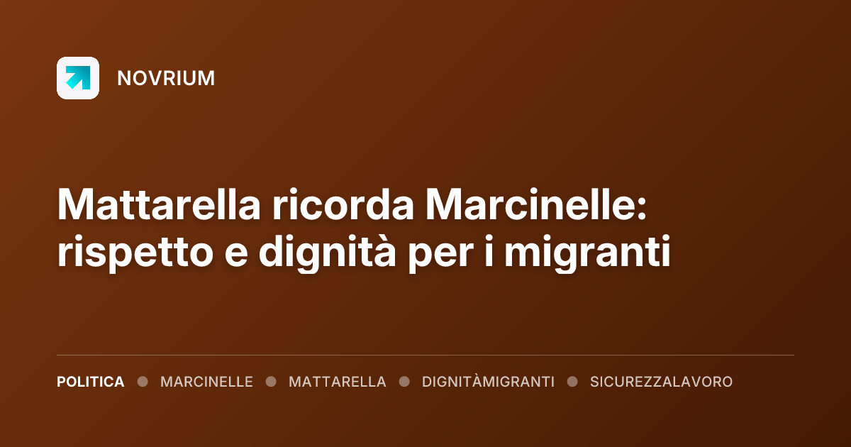 Mattarella ricorda Marcinelle: rispetto e dignità per i migranti