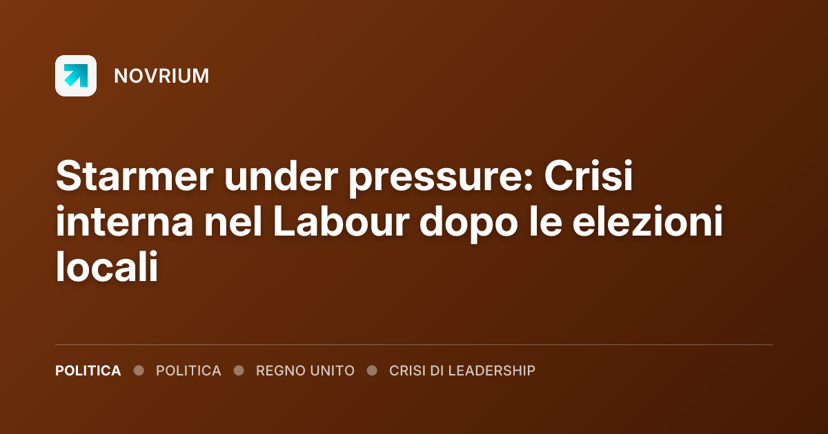 Starmer under pressure: Crisi interna nel Labour dopo le elezioni locali