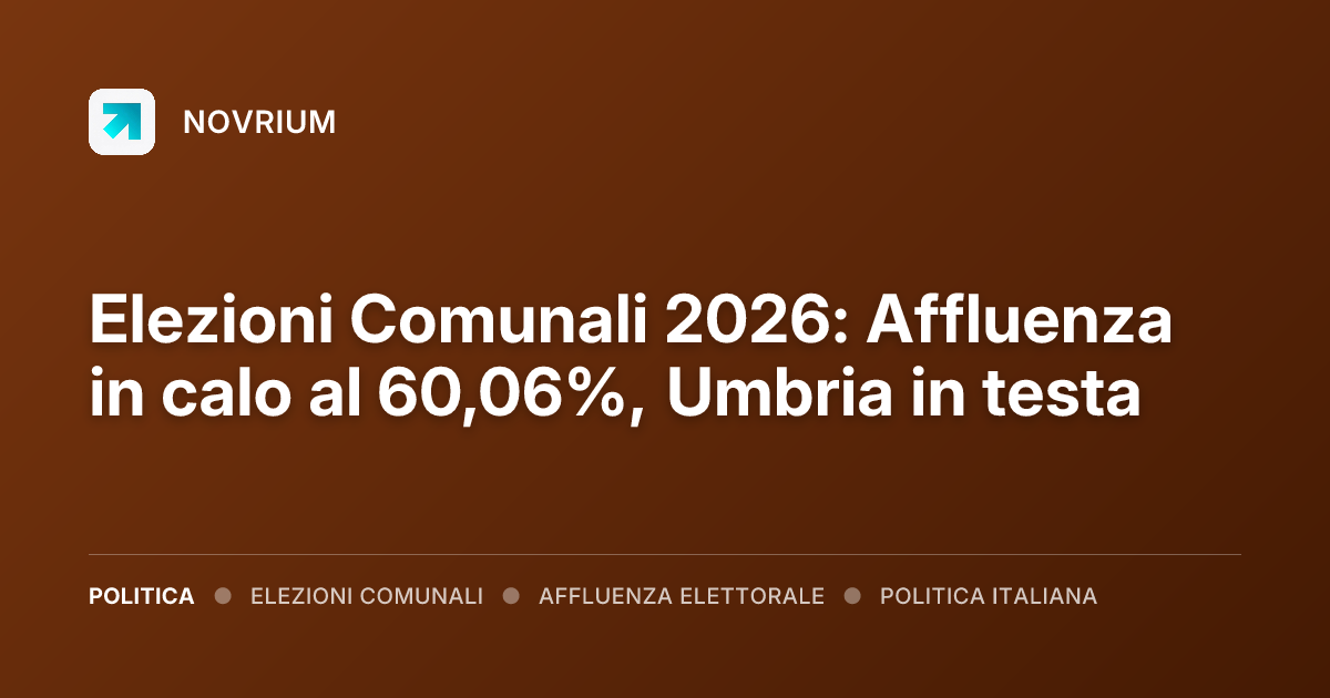 Elezioni Comunali 2026: Affluenza in calo al 60,06%, Umbria in testa