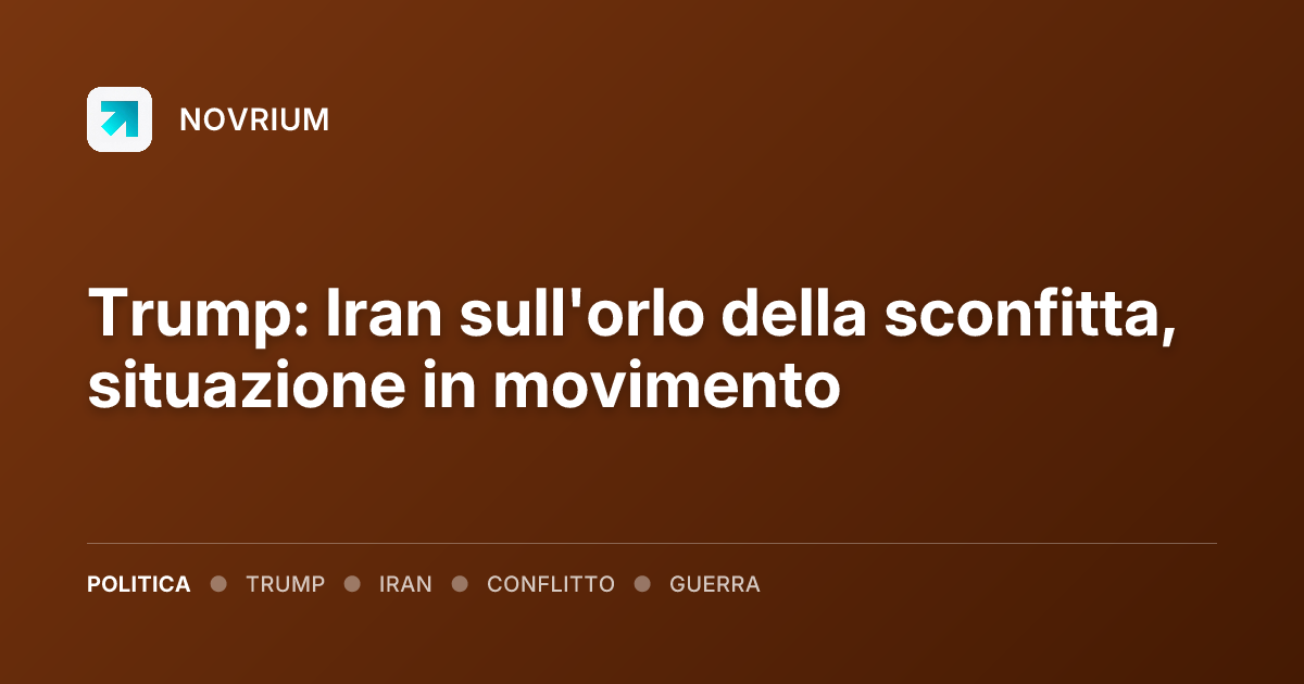 Trump: Iran sull'orlo della sconfitta, situazione in movimento
