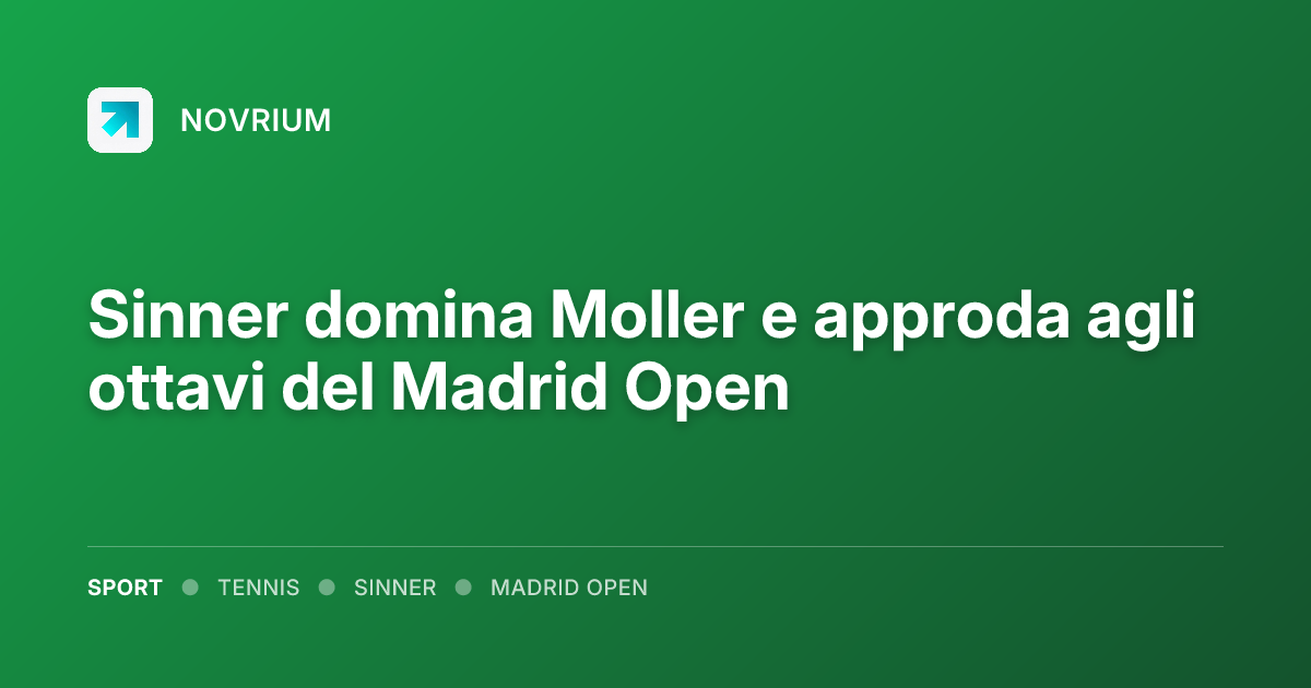 Sinner domina Moller e approda agli ottavi del Madrid Open