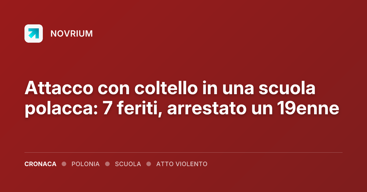 Attacco con coltello in una scuola polacca: 7 feriti, arrestato un 19enne