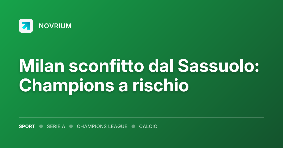 Milan sconfitto dal Sassuolo: Champions a rischio