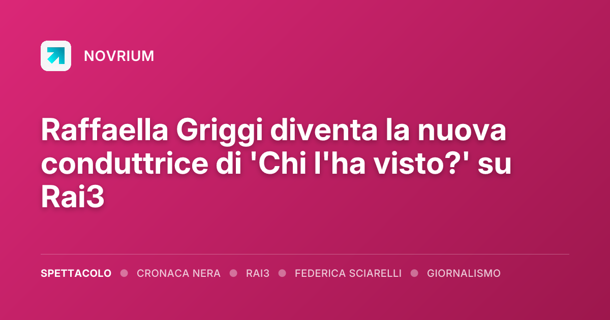 Raffaella Griggi diventa la nuova conduttrice di 'Chi l'ha visto?' su Rai3
