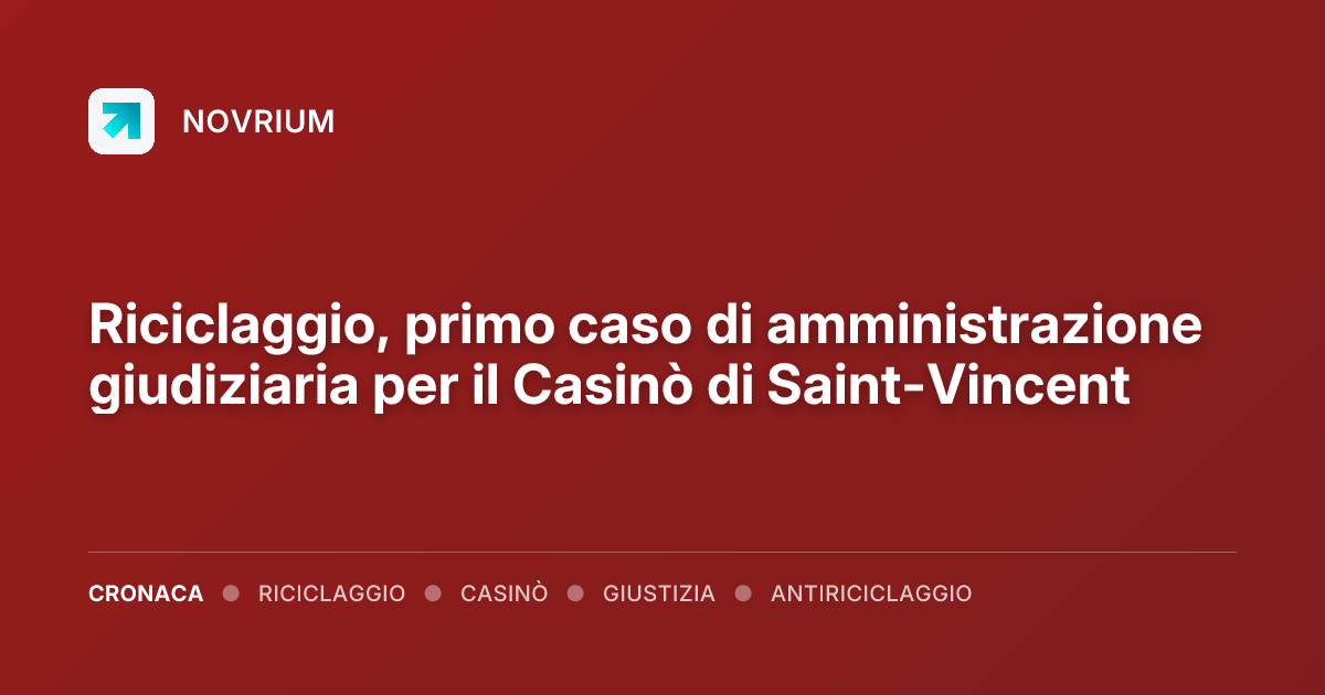 Riciclaggio, primo caso di amministrazione giudiziaria per il Casinò di Saint-Vincent