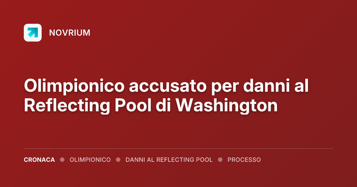Olimpionico accusato per danni al Reflecting Pool di Washington
