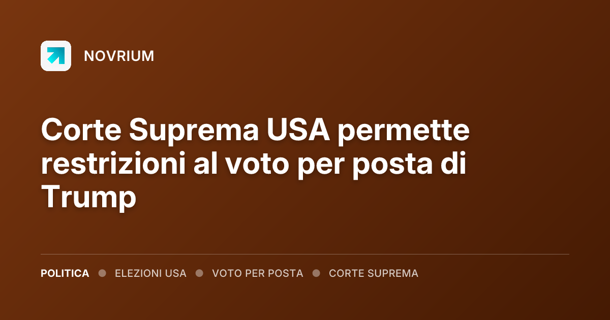 Corte Suprema USA permette restrizioni al voto per posta di Trump