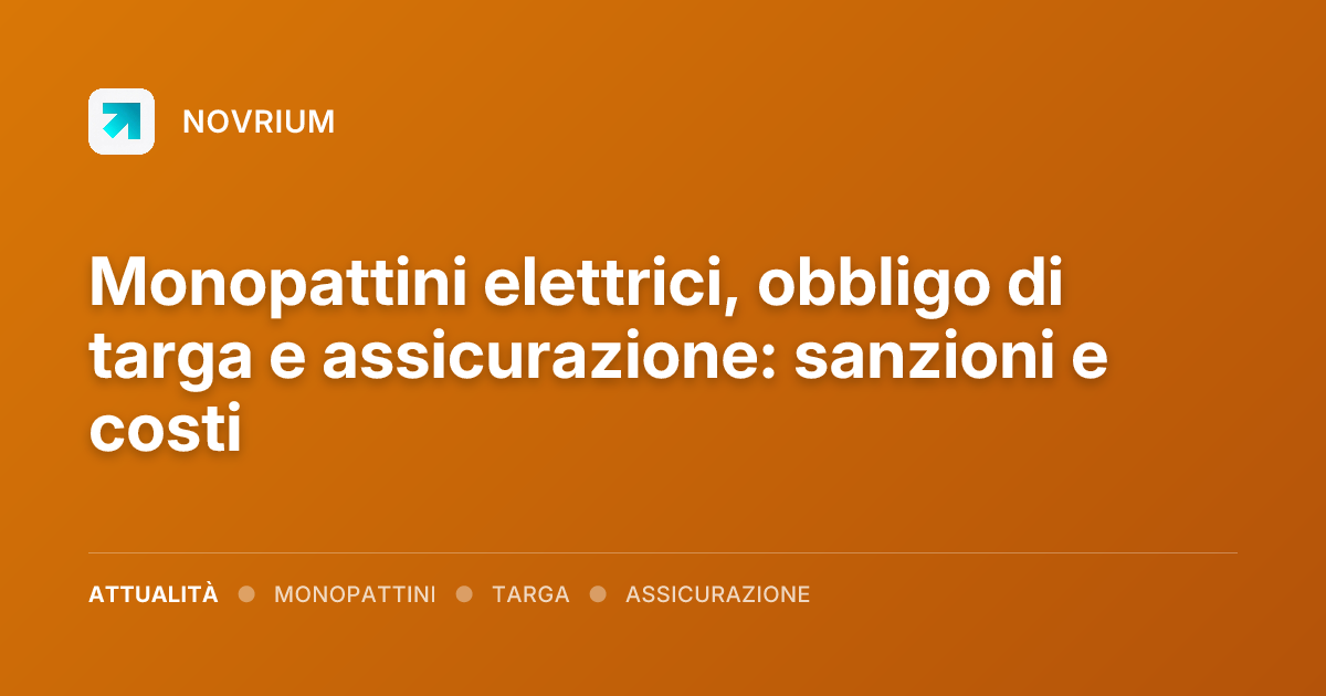 Monopattini elettrici, obbligo di targa e assicurazione: sanzioni e costi