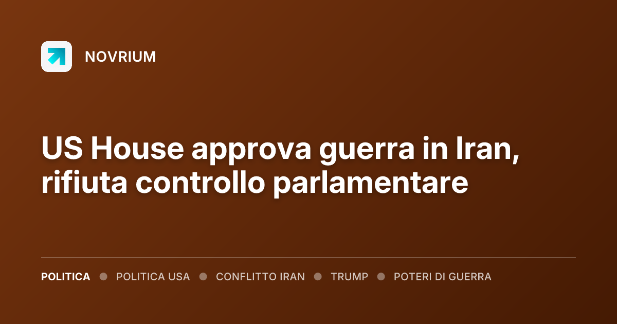 US House approva guerra in Iran, rifiuta controllo parlamentare