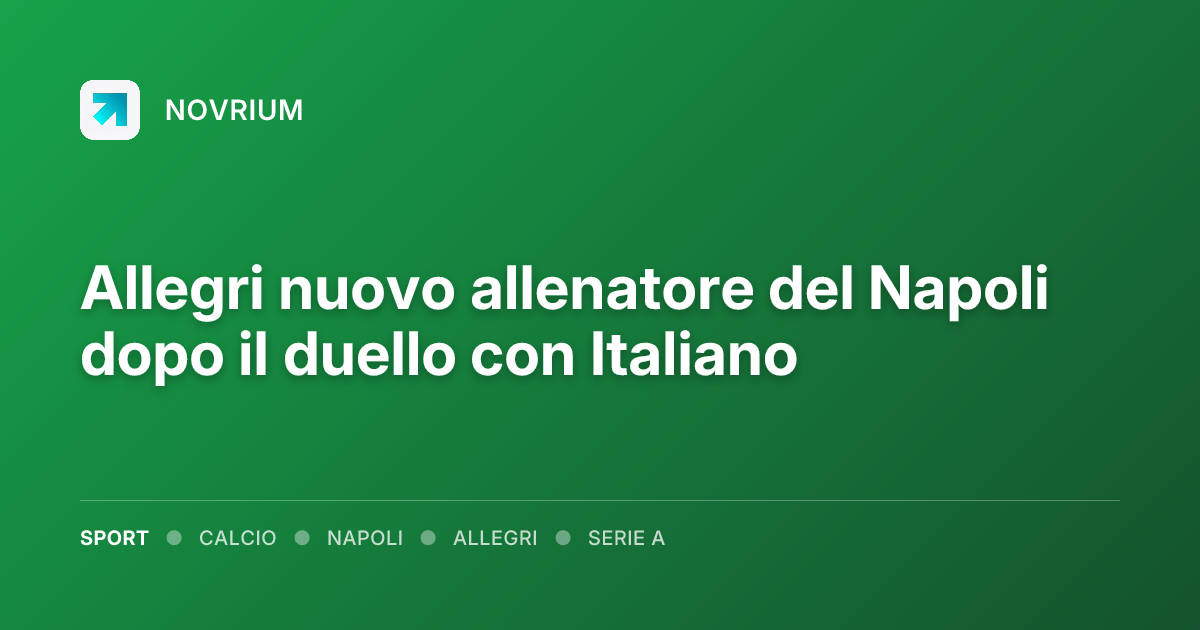 Allegri nuovo allenatore del Napoli dopo il duello con Italiano