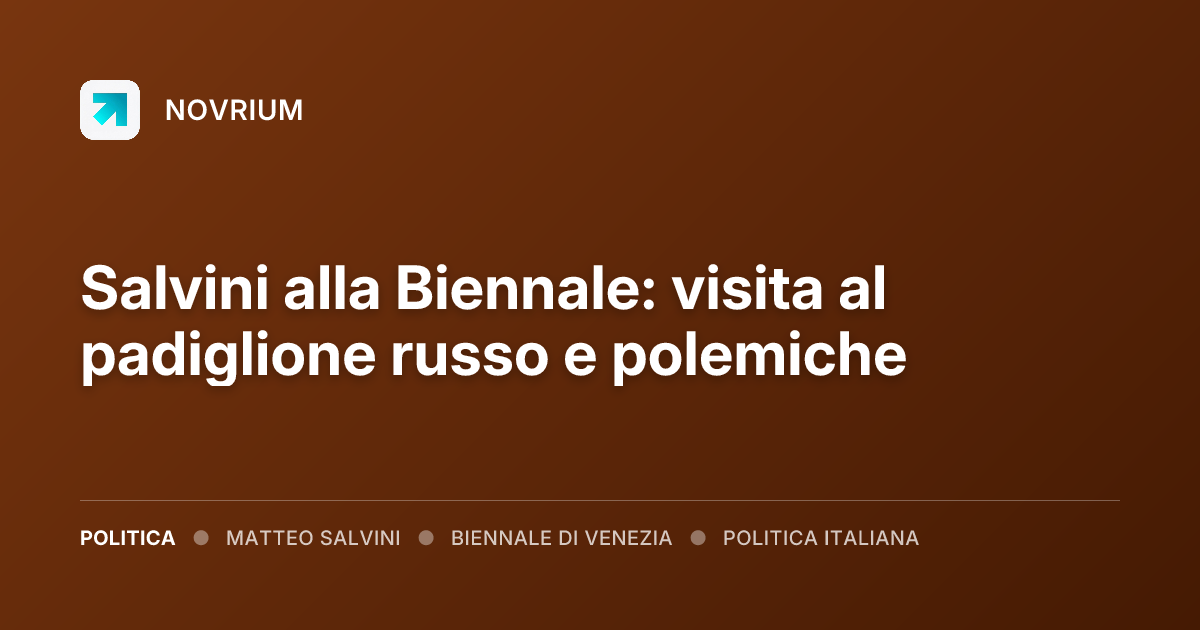 Salvini alla Biennale: visita al padiglione russo e polemiche