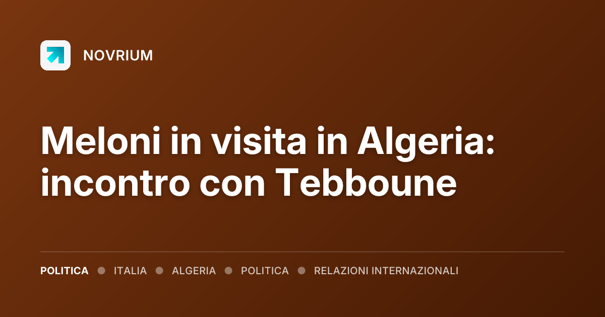 Meloni in visita in Algeria: incontro con Tebboune
