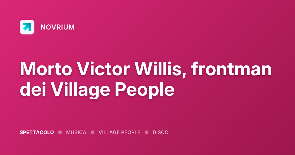 Morto Victor Willis, frontman dei Village People