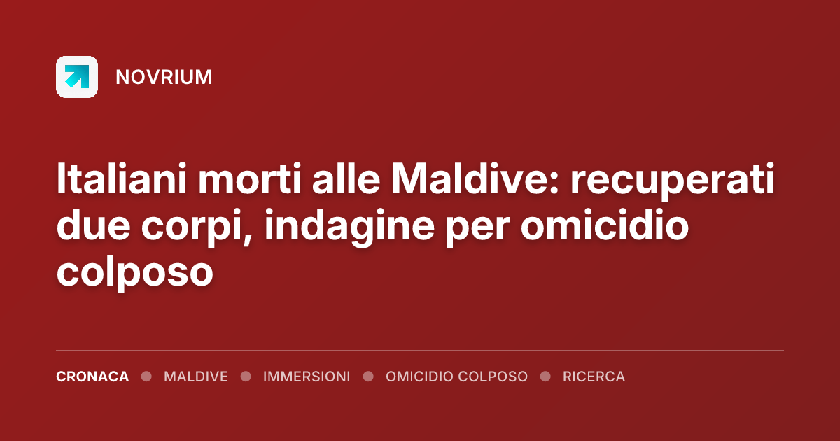 Italiani morti alle Maldive: recuperati due corpi, indagine per omicidio colposo