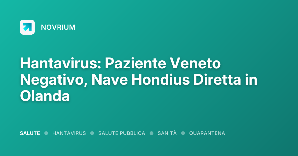 Hantavirus: Paziente Veneto Negativo, Nave Hondius Diretta in Olanda