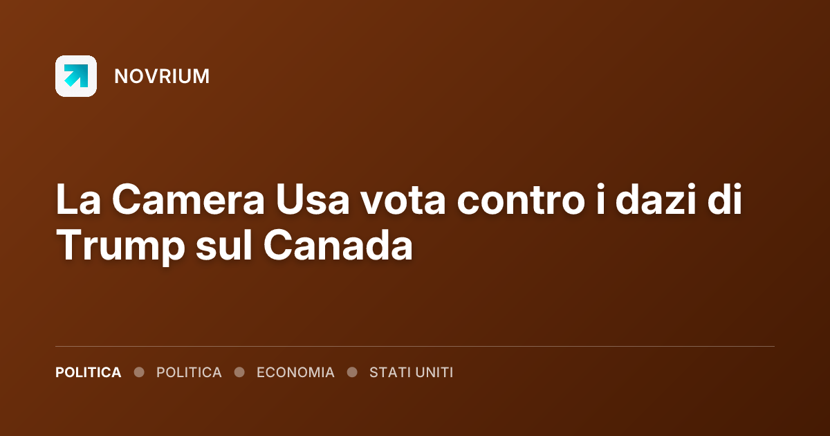 La Camera Usa vota contro i dazi di Trump sul Canada