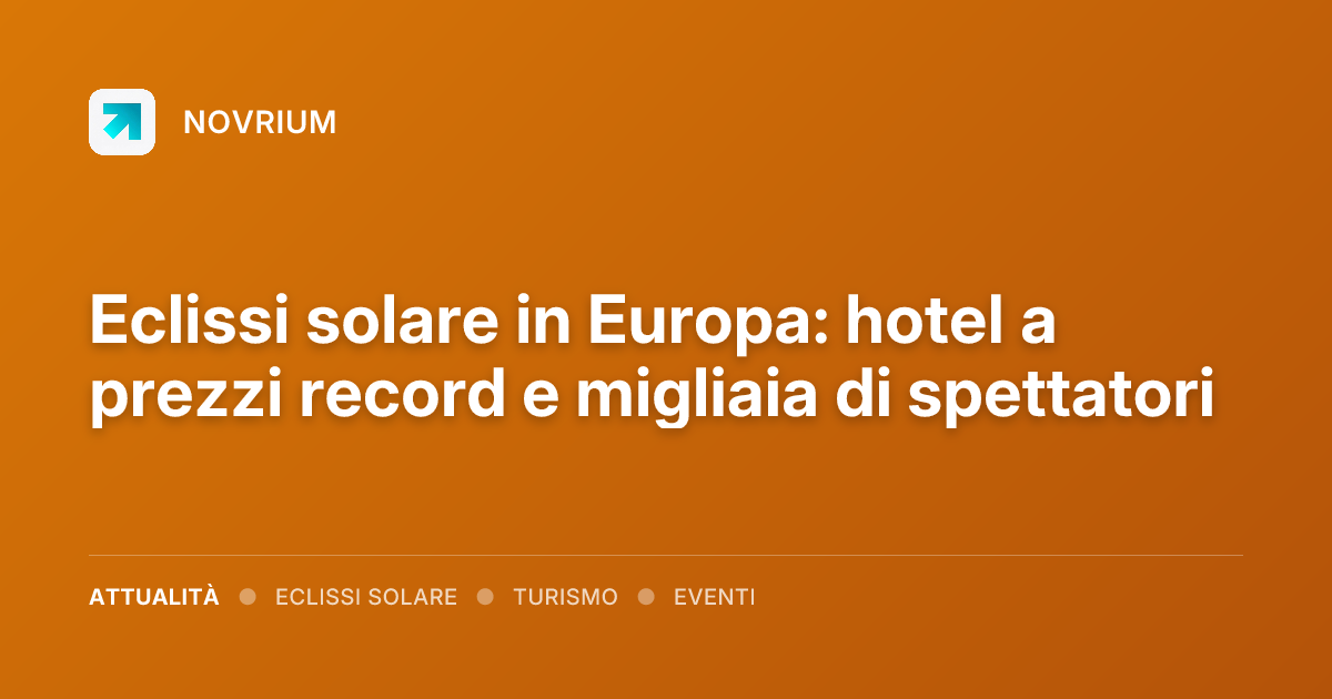 Eclissi solare in Europa: hotel a prezzi record e migliaia di spettatori