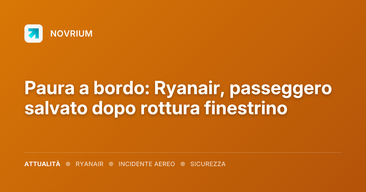 Paura a bordo: Ryanair, passeggero salvato dopo rottura finestrino