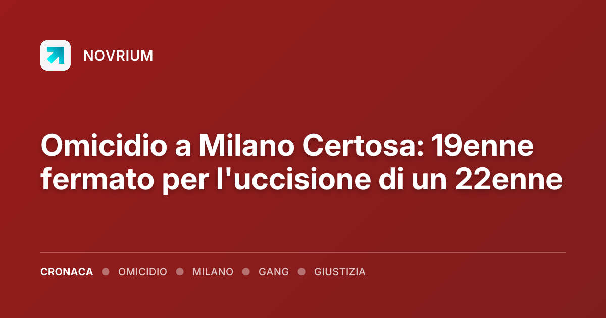 Omicidio a Milano Certosa: 19enne fermato per l'uccisione di un 22enne